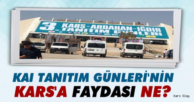 KAI Tanıtım Günleri’nin Kars’a Faydası Ne?