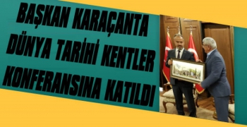 Karaçanta Dünya Tarihi Kentler Konferansına Katıldı