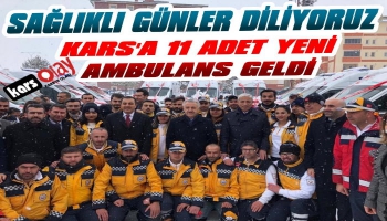 Kars'a 11 Adet Yeni Ambulans Geldi