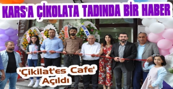 Kars'a Çikolata Tadında Bir Haber; 'Çikilat'es Cafe' Açıldı