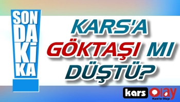 Kars'a Göktaşı mı Düştü?