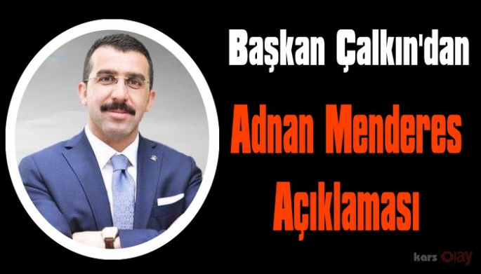 Kars AK Parti Adnan Menderes'i Andı