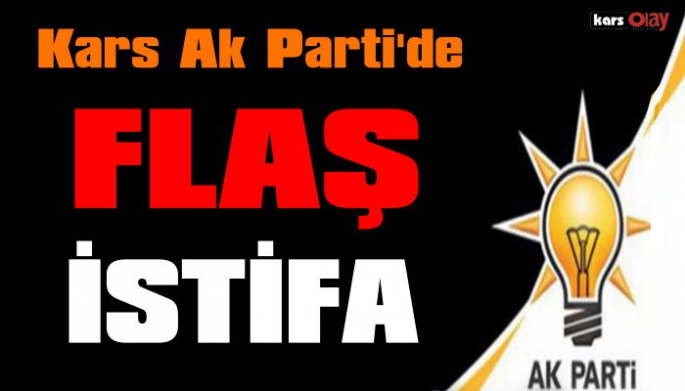 Kars Ak partide Flaş İstifa!