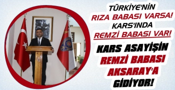 Kars Asayişin Remzi Babası Aksaray'a Gidiyor!