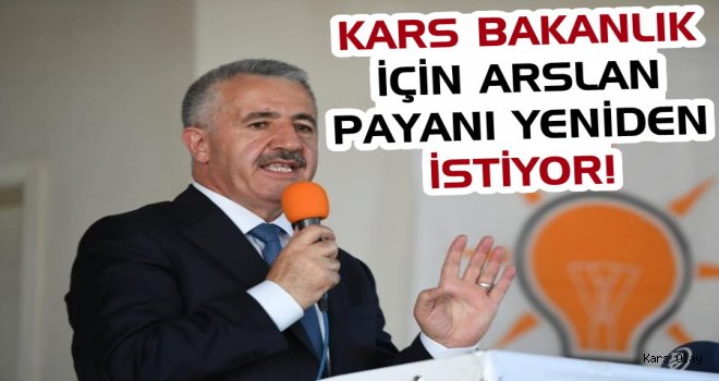 Kars Bakanlık İçin Arslan Payını Bekliyor