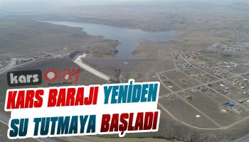 Kars Barajı Yeniden Su Tutmaya Başladı