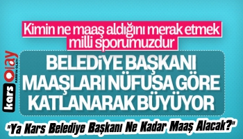 Kars Belediye Başkanı Ne Kadar Maaş Alacak?