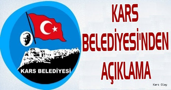 Kars Belediye Başkanlığından Açıklama