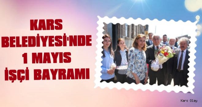 Kars Belediyesi 1 Mayısı Kendi İşçisiyle Kutladı