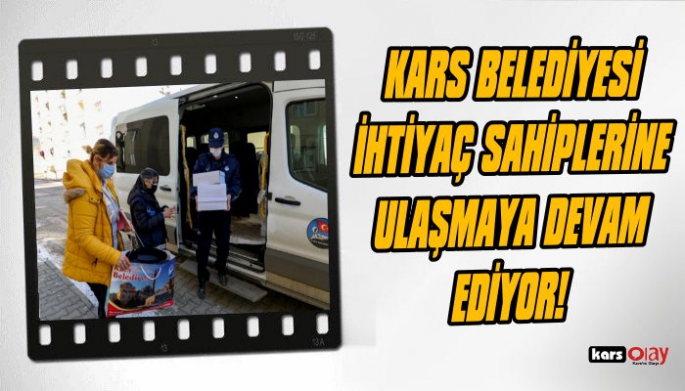 Kars Belediyesi ihtiyaç sahiplerine ulaşmaya devam ediyor!