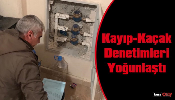 Kars Belediyesi Kayıp Kaçak Ekipleri Çalışmalarını Yoğunlaştırdı