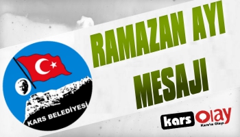 Kars Belediyesi'nden Ramazan Ayı Mesajı
