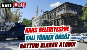 Kars Belediyesi’ne Vali Öksüz Kayyum Olarak Atandı!