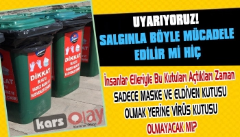 Kars Belediyesinin Atık Kutusu Ya Virüs Kutusu Olursa?