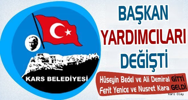 Kars Belediyesinde Başkan Yardımcıları Değişti