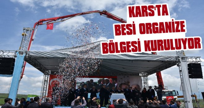 Kars Besi Organize Hayvancılık Bölgesi'nin Temeli Atıldı