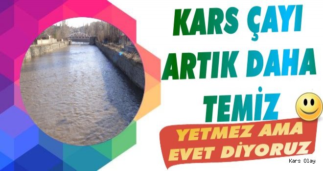 Kars Çayı Artık Daha Temiz Akacak!