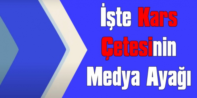 Kars Çetesinin Medya Ayağı!