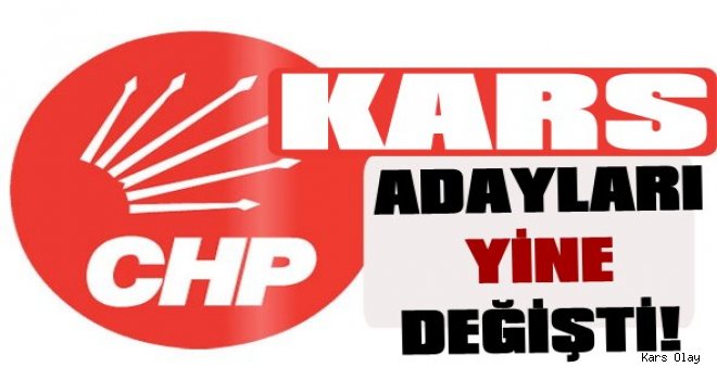 Kars CHP'nin Adayları Yine Değişti