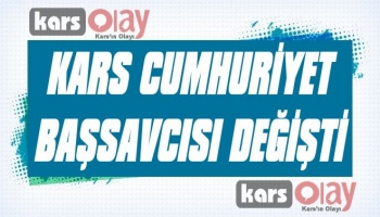 Kars Cumhuriyet Başsavcısı Değişti