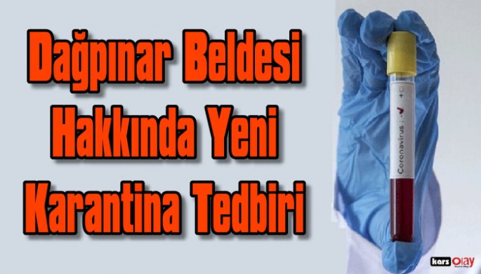 Kars-Dağpınar Beldesi hakkında yeni karantina tedbiri!