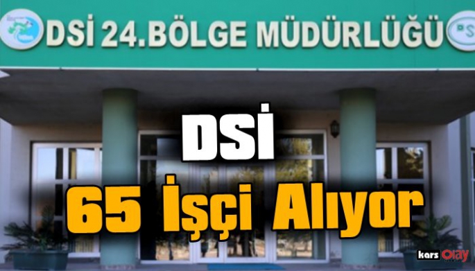 Kars DSİ 65 İşçi Alıyor!