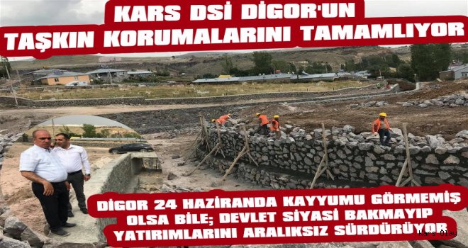 Kars DSİ Digor'un Taşkın Korumalarını Tamamlıyor