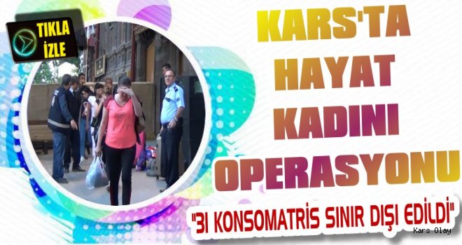 Kars Emniyetinden Hayat Kadını Operasyonu