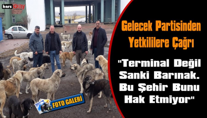 Kars Gelecek Partisi Otogardan Yetkililere Seslendi, 'Bu Şehir Bunu Hak Etmiyor'