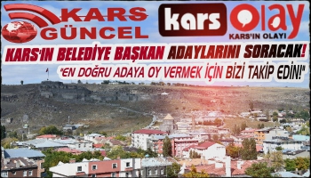 Kars Güncel – Kars Olay Kars’ın Belediye Başkan Adaylarını Kars’a Soracak