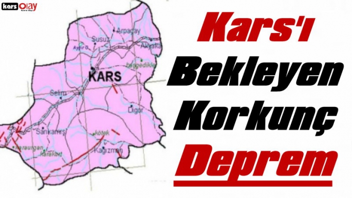 Kars İçin Dehşet Verici Deprem Alarmı