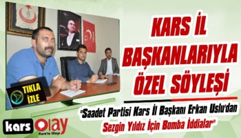 Kars'ta İl Başkanlarıyla Özel Söyleşi