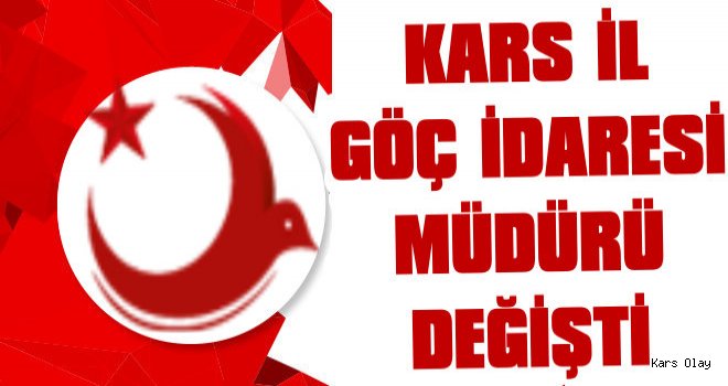 Kars İl Göç İdaresi Müdürü Değişti