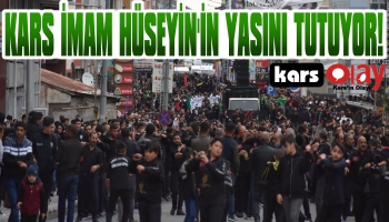 Kars İmam Hüseyin'in Yasını Tutuyor!