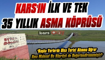 Kars'ın İlk ve Tek Asma Köprüsü