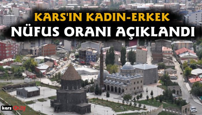 Kars'ın kadın-erkek nüfus oranı açıklandı