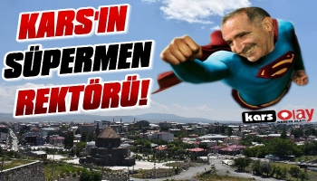 Kars'ın Süpermen Rektörü