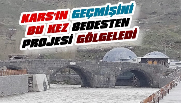 Kars'ın Tarihi Köprüsüne Bedesten Gölgesi