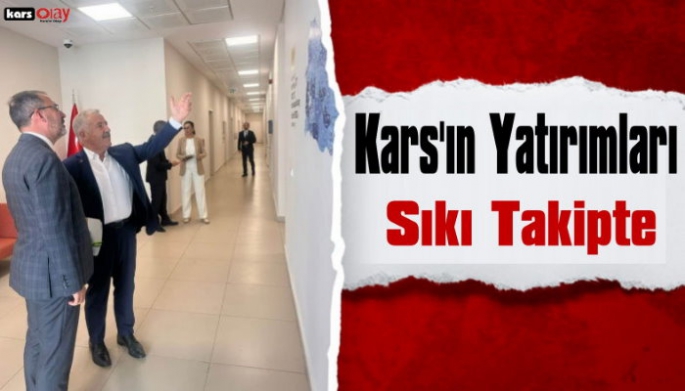 Kars'ın Yatırımları Sıkı Takipte