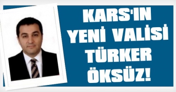 Kars'ın Yeni Valisi Türker Öksüz