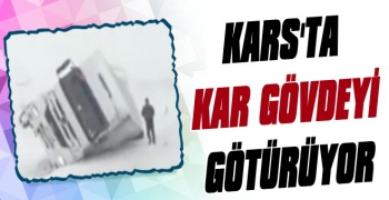 Kars'ın Yollarında Kar Gövdeyi Götürüyor