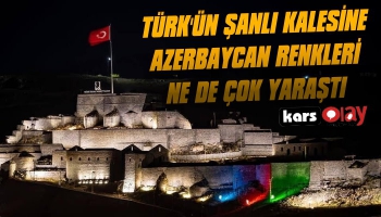 Kars Kalesi Azerbaycan Renkleriyle Süslendi