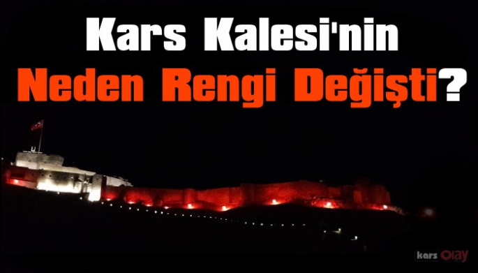 Kars Kalesi'nin Neden Rengi Değişti!