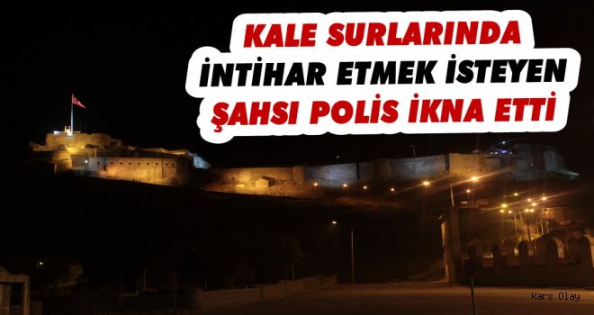 Kars Kalesinde İntihar Girişimini Polis Önledi