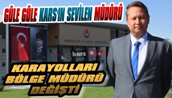 Kars Karayolları Bölge Müdürü Değişti