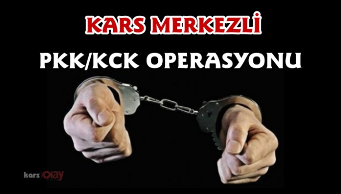 Kars merkezli pkk/kck operasyonu