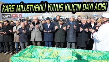 Kars Milletvekili Yunus Kılıç'ın Acı Günü