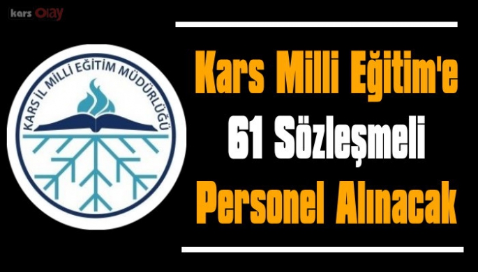 Kars Milli Eğitim Müdürlüğüne 61 sözleşmei personel alınacak!