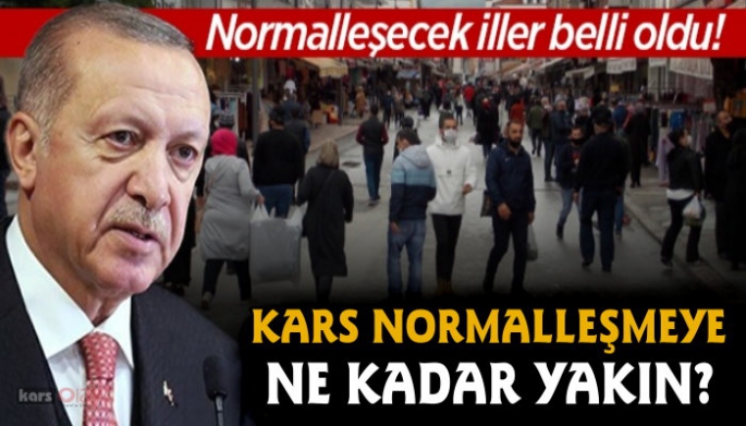 KARS NORMALLEŞMEYE NE KADAR YAKIN!