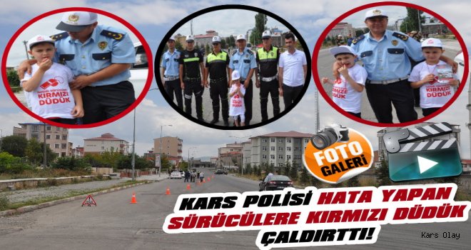 Kars Polisi Hata Yapan Sürücülere Kırmızı Düdük Çaldırttı!